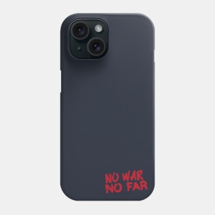 No War No Far Phone Case