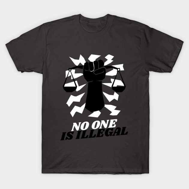 Discover No One Is Illegal Comment Design - Equality - T-Shirt