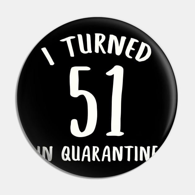 I Turned 51 In Quarantine Pin by llama_chill_art