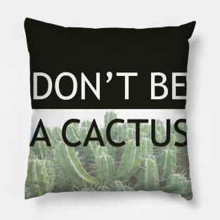 DON'T BE A CACTUS - Black Pillow