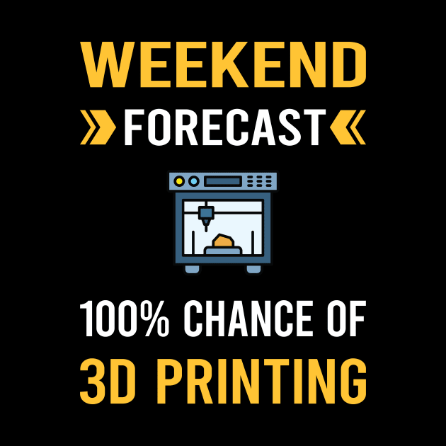 Weekend Forecast 3D Printing Printer by Good Day