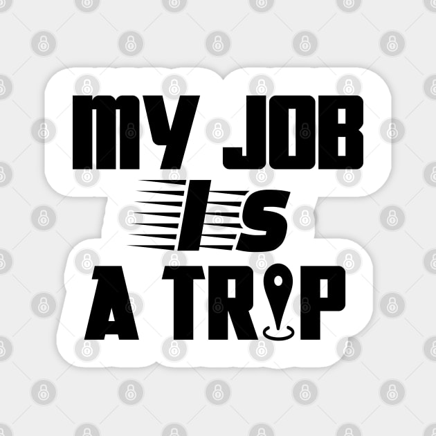 My job is a trip Magnet by mksjr