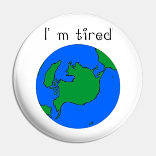 i'm tired Pin