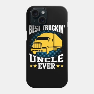 Best Uncle Truckin Driver Funcle Ever Phone Case