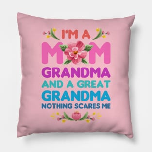 Mothers Day, Im A Mom Grandma And A Great Grandma Nothing Scares Me Pillow