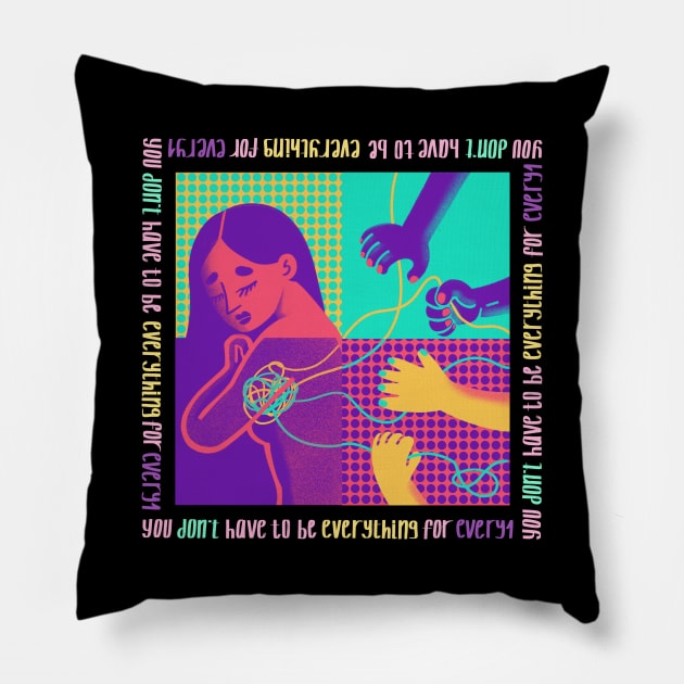 You don't have to be everything for everyone Pillow by Lethy studio