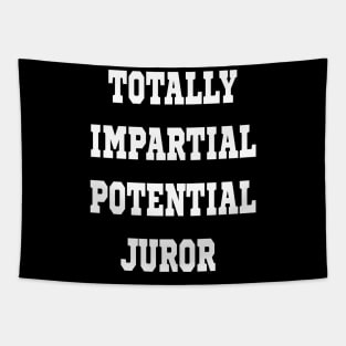 TOTALLY IMPARTIAL POTENTIAL JUROR Tapestry