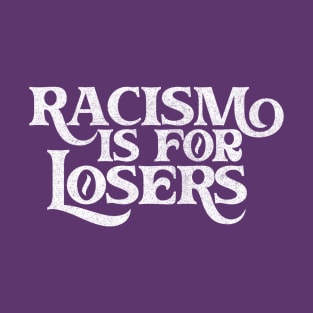 Racism Is For Losers / Faded White Print T-Shirt