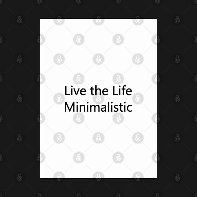 Live The Life Minimalistic by SubtleSplit