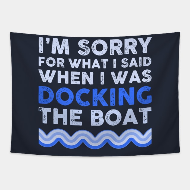 I'm Sorry for what I Said When I Was Docking the Boat Tapestry by TipsyCurator