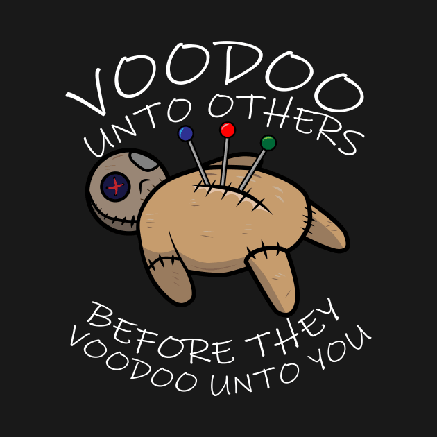 Voodoo Unto Others by Brobocop