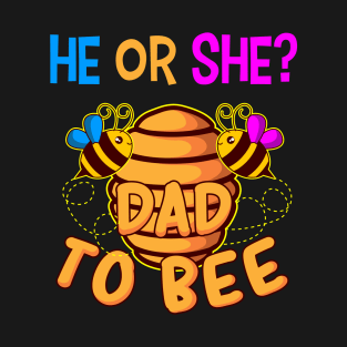 He Or She Dad To Bee Kids Gift T-Shirt