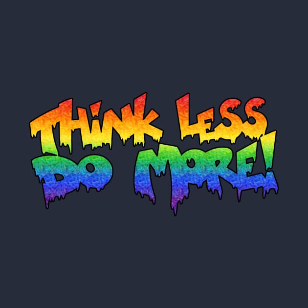 Think less do more by cultcreations