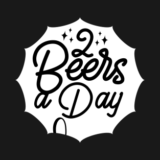 2 Beers a day T-Shirt