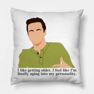 I Like Getting Older Nick Miller Quote Pillow