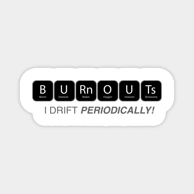 Burnouts : I drift periodically Magnet by Vroomium