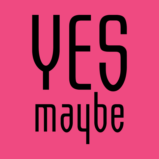 Yes-Maybe by blancobydesign01