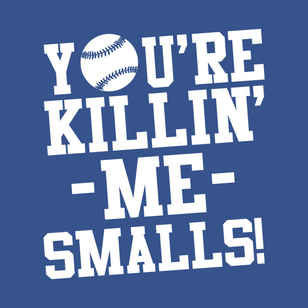 Discover You're killin me smalls! - Sandlot Kids - T-Shirt