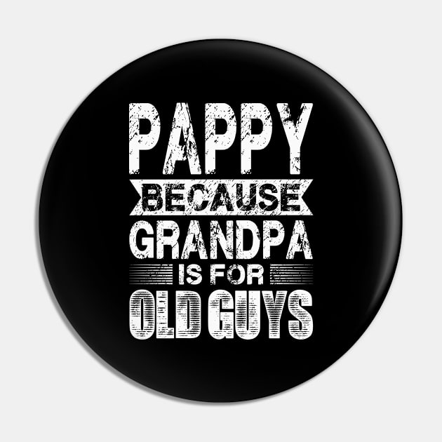 Pappy Because Grandpa Is For Old Guys Fathers Day Pin by flandyglot