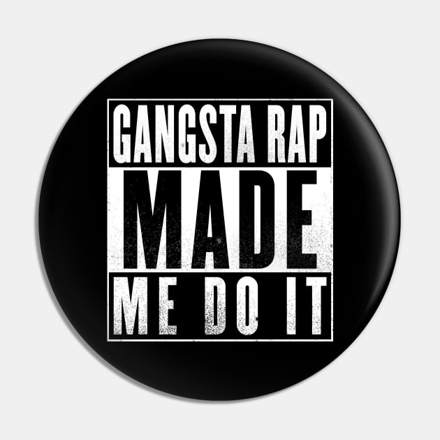 Gangsta Rap Made Me Do It Pin by NotoriousMedia