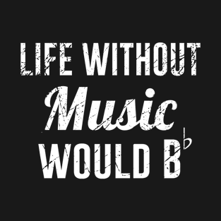 Life Without Music Would be Minor T-Shirt