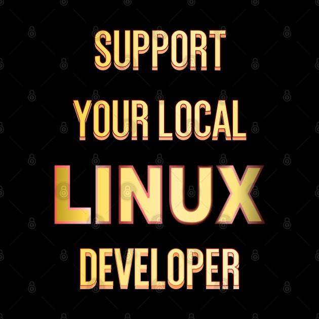 Support Your Local Linux Developer by geodesyn