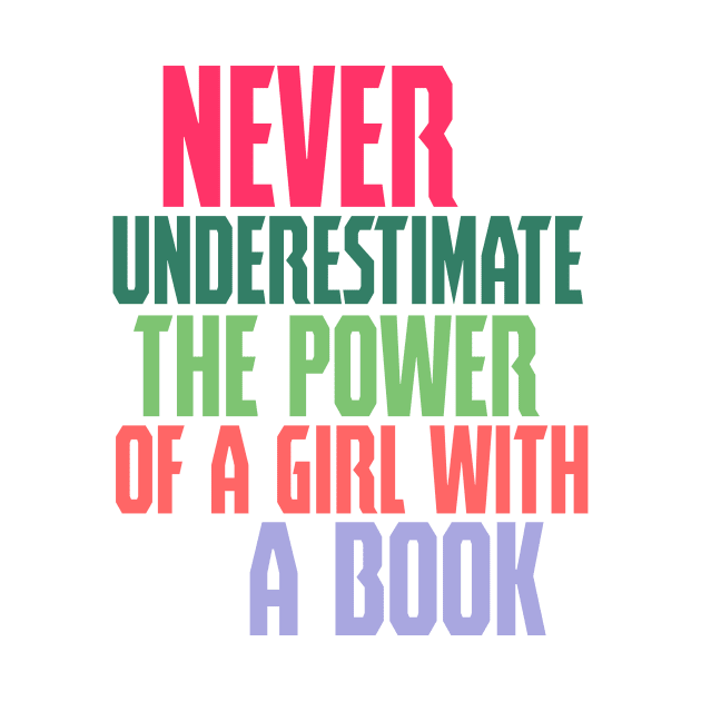 Never underestimate the power of a girl with a book by Storfa101