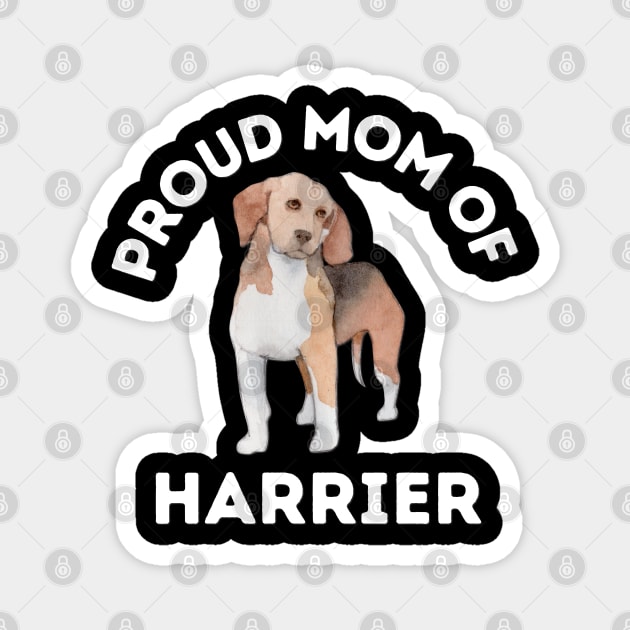 Proud mom of Harrier Life is better with my dogs Dogs I love all the dogs Magnet by BoogieCreates