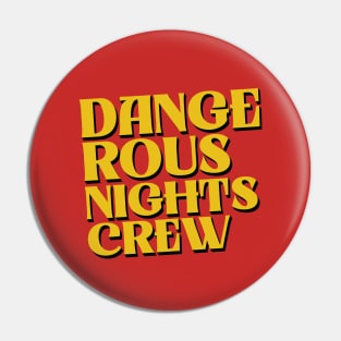 Dangerous Nights Crew Text Pin