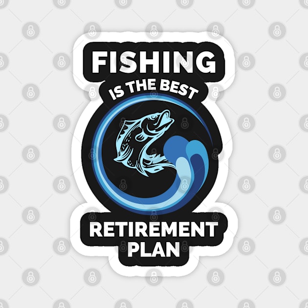 Fishing The Best Retirement Plan - Gift Ideas For Fishing, Adventure and Nature Lovers - Gift For Boys, Girls, Dad, Mom, Friend, Fishing Lovers - Fishing Lover Funny Magnet by Famgift