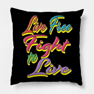 Live free fight to live (rainbow) Pillow
