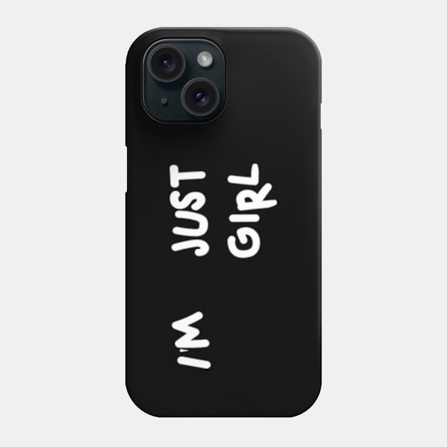 i'm just a girl Phone Case by style flourish