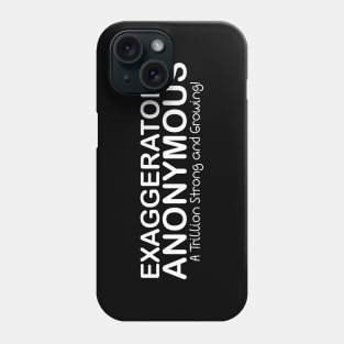 Exaggerators Anonymous, A Trillion Strong Phone Case