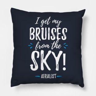 Aerialist - I Get My Bruises From The Sky! Pillow