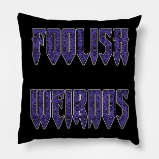 FOOLISH WEIRDOS Pillow