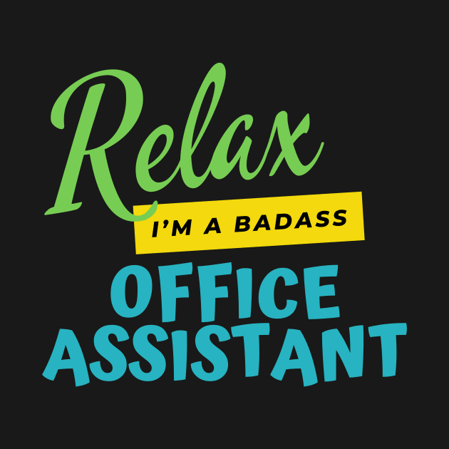 Office Assistant Relax I'm A Badass by nZDesign