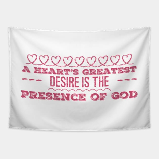 A Heart's Greatest Desire is the Presence of God Tapestry by DRBW