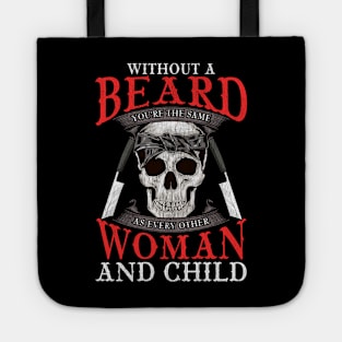 Without a Beard You're The Same As Everyone Else Tote