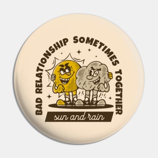 Bad relationship, sometimes together, sun and rain Pin