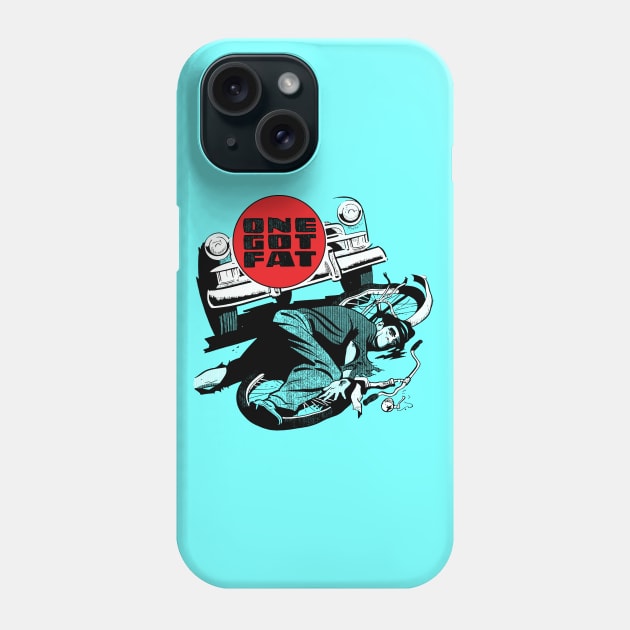 One Got Fat Phone Case by MondoDellamorto