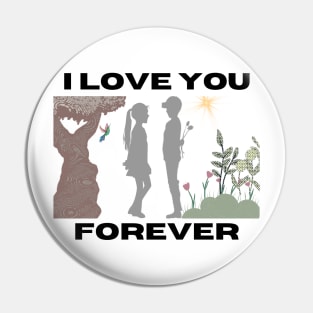 I love you forever Pin