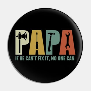 Papa if he can't fix it , no one can Fathers day Pin