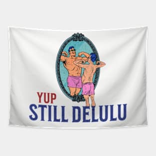 Yup. Still Delulu Tapestry