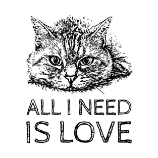 Adorable Cute Cat - All I Need Is Love For White Or Light Backgrounds T-Shirt