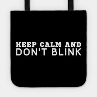 Keep Calm And Don't Blink Tote