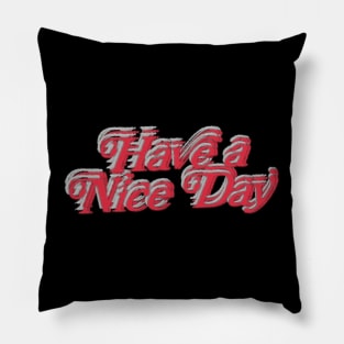 have a nice day art designs. Pillow