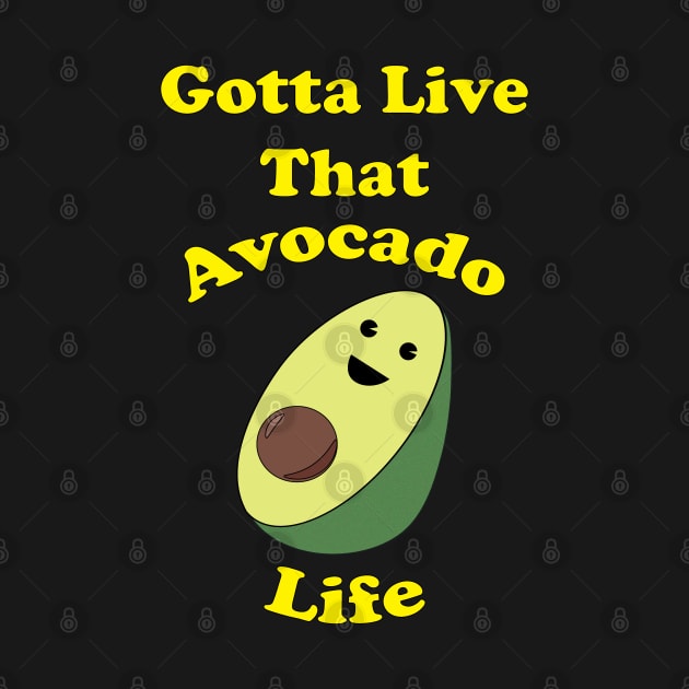 Gotta Live that Avocado Life by LeftyVet