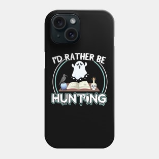 I'd rather be Ghost Hunting - Ghost hunter Phone Case