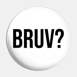 Bruv? bruh question mark trending sayings Pin