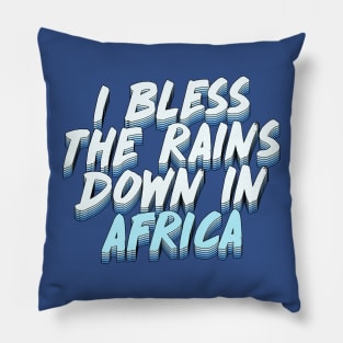 I Bless The Rains Down In Africa Pillow